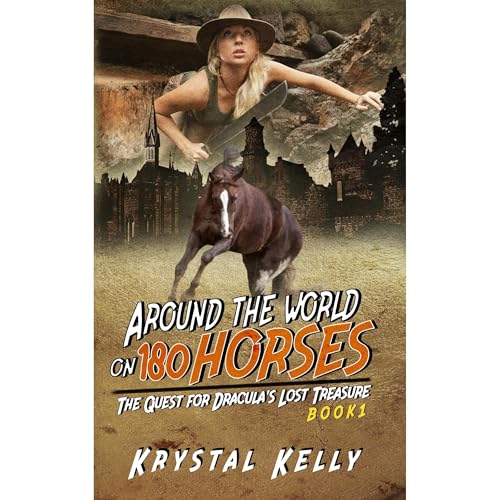 Around the World on 180 Horses - Book 1 (Horse Books for Teens & Adults)