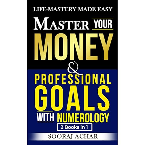 Master Your Money And Professional Goals With Numerology by Sooraj Achar