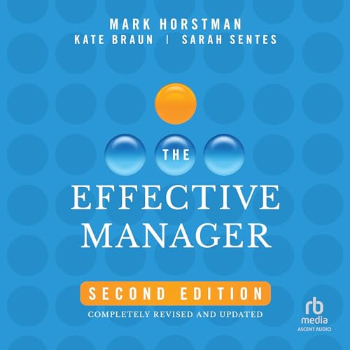 The Effective Manager, 2nd Edition by Mark Horstman