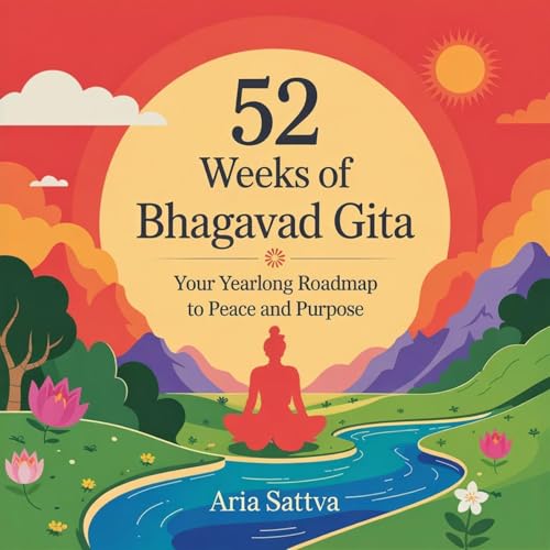 52 Weeks of Bhagavad Gita by Aria Sattva
