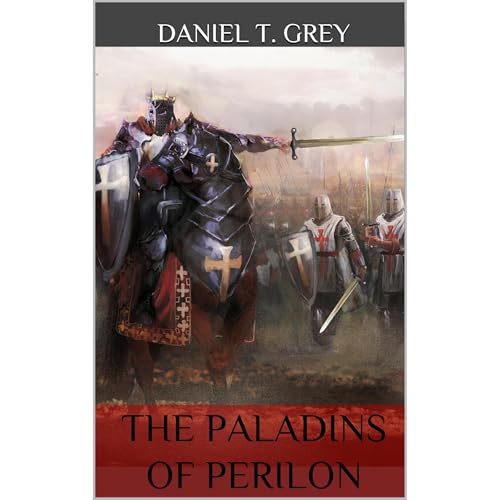 The Paladins of Perilon by Daniel T. Grey