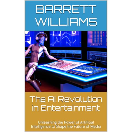 The AI Revolution in Entertainment by Barrett Williams