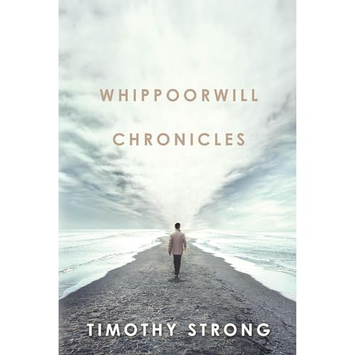 Whippoorwill Chronicles by Timothy Strong