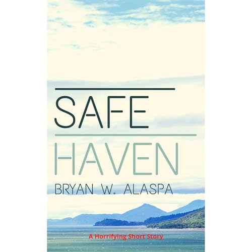 Safe Haven by Bryan W. Alaspa