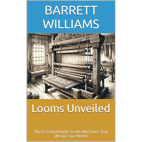 Looms Unveiled by Barrett Williams