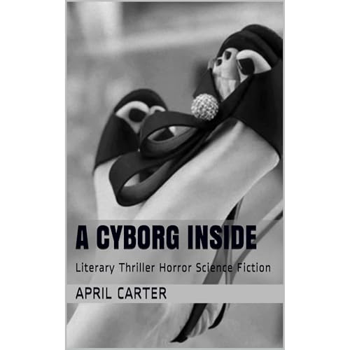 A Cyborg Inside by April Carter