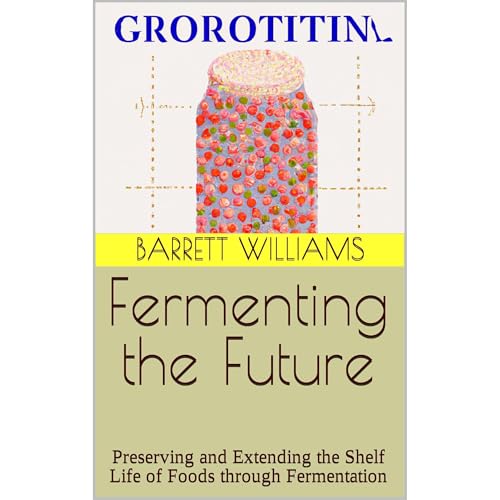 Fermenting the Future by Barrett Williams