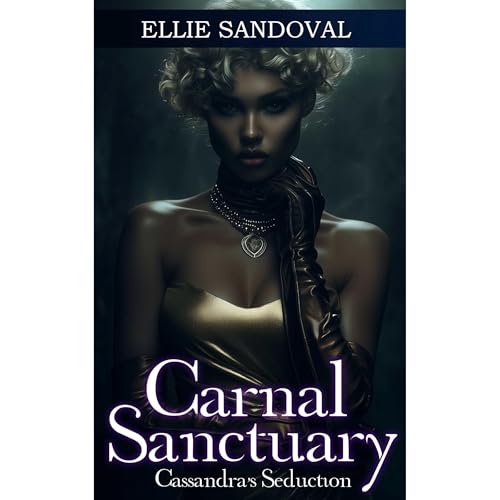 Carnal Sanctuary: Cassandra's Seduction