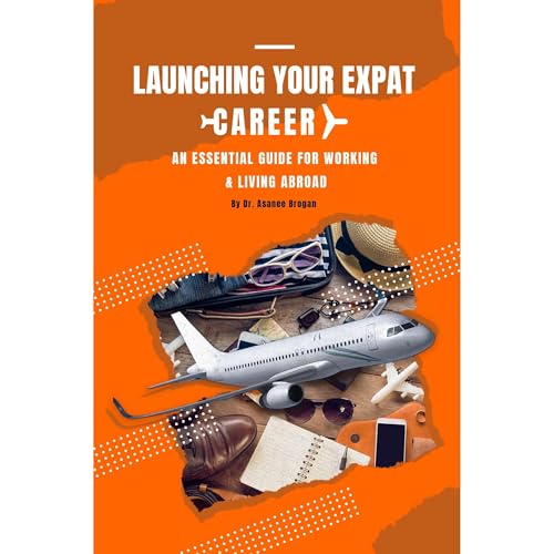 Launching Your Expat Career by Dr. Asanee Brogan