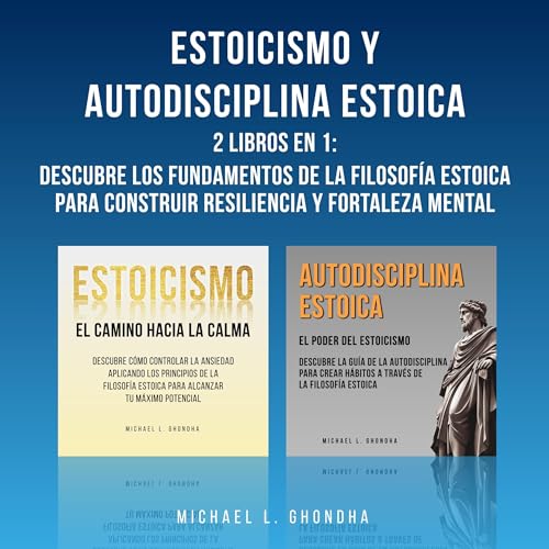 Estoicismo Y Autodisciplina Estoica: 2 Libros En 1 [Stoicism and Stoic Self-Discipline: 2 Books in 1]