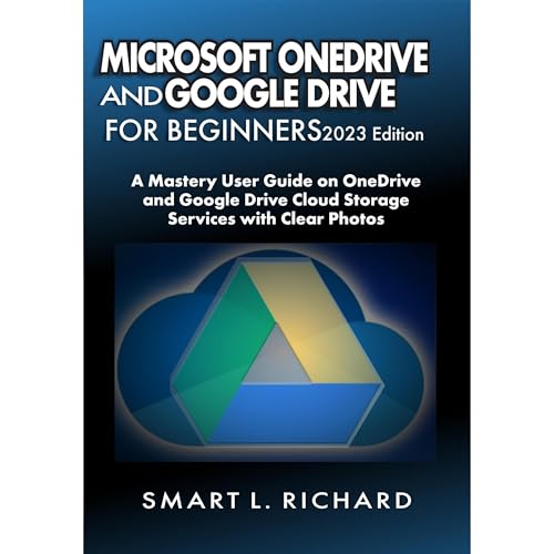 MICROSOFT ONEDRIVE AND GOOGLE DRIVE FOR BEGINNERS 2023 Edition