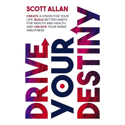 Drive Your Destiny by Scott Allan