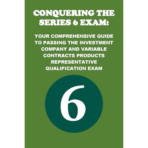 Conquering the Series 6 Exam: Your Comprehensive Guide to Passing the Investment Company and Variable Contracts Products Representative Qualification Exam by Philip Martin McCaulay