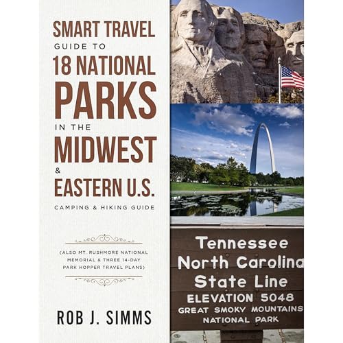 Smart Travel Guide to 18 National Parks in the Midwest & Eastern U.S. by Rob Simms