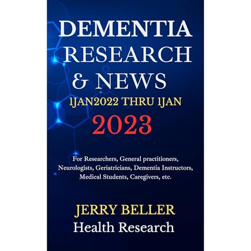 Dementia Research Overview 1JAN2022 to 1JAN2023 by Beller Health