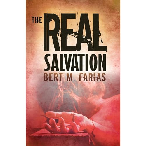 The Real Salvation by Bert Farias