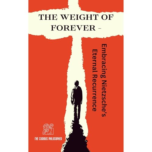The Weight of Forever by The Curious Philosopher