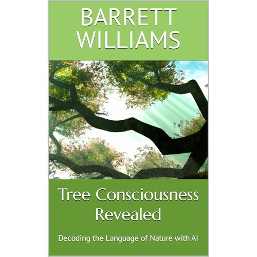 Tree Consciousness Revealed by Barrett Williams