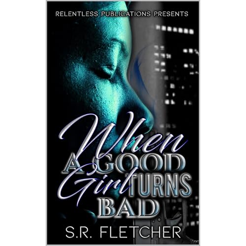 When A Good Girl Turns Bad by S.R. Fletcher