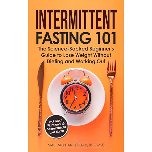 Intermittent Fasting 101 by Mag. Stephan Lederer MSc