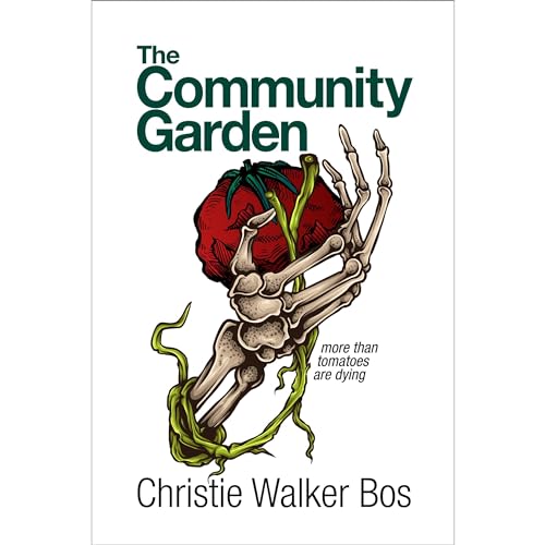 The Community Garden ... more than tomatoes are dying by Christie Walker Bos