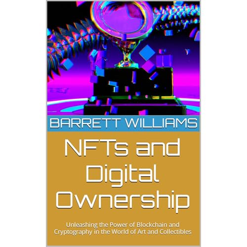 NFTs and Digital Ownership by Barrett Williams
