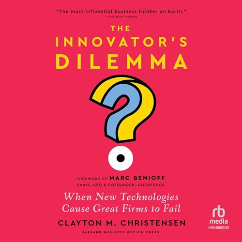 The Innovator's Dilemma, with a New Foreword