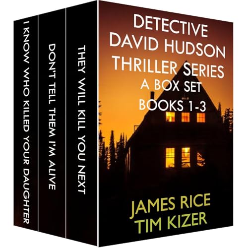 A Detective David Hudson Thriller Box Set (Books 1 -3: I Know Who Killed Your Daughter, Don’t Tell Them I’m Alive, They Will Kill You Next)
