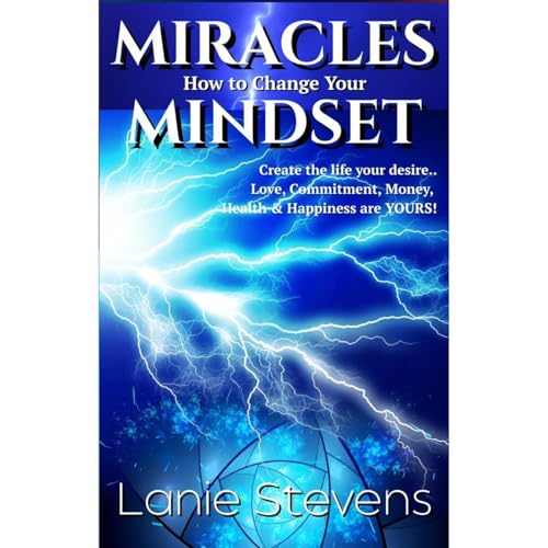 Miracles & How to Change Your Mindset