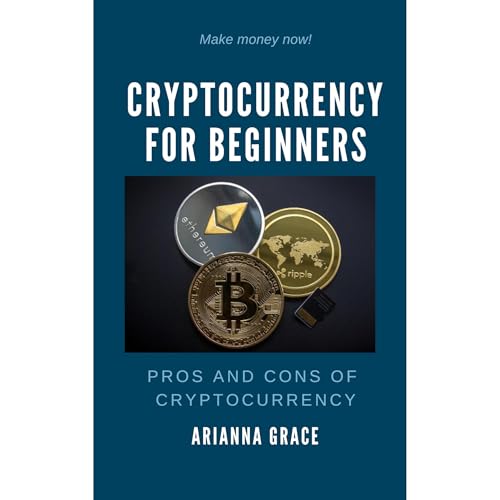 CRYPTOCURRENCY FOR BEGINNERS by Arianna Grace