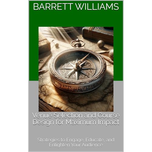 Venue Selection and Course Design for Maximum Impact by Barrett Williams