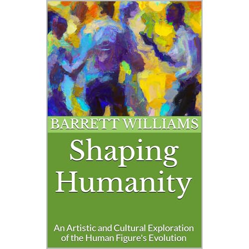 Shaping Humanity by Barrett Williams
