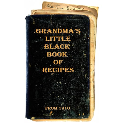 Grandma's Little Black Book of Recipes - From 1910