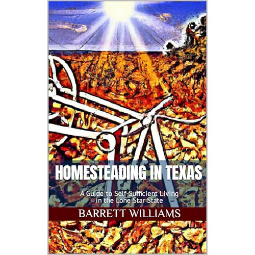 Homesteading in Texas by Barrett Williams