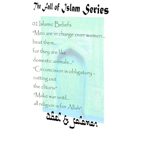 Islamic Beliefs "men are in charge over women.. beat them.. for they are like domestic animals.. " "Circumcision is obligatory - cutting out the clitoris" "Make war until... all religion is for Allah"