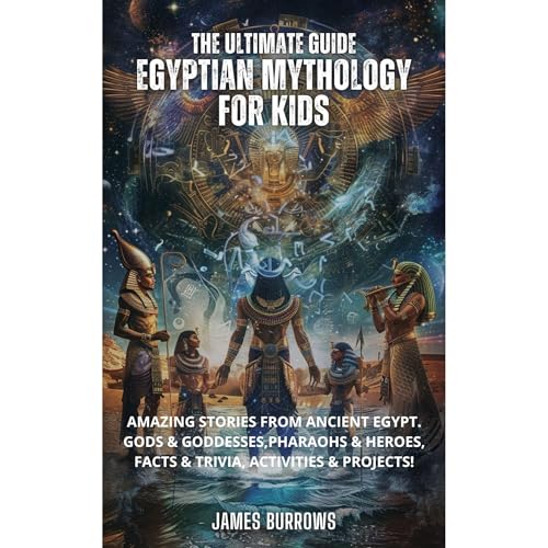 The Ultimate Guide - Egyptian Mythology for Kids