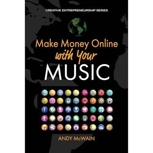 Make Money Online with Your Music by Andy McWain