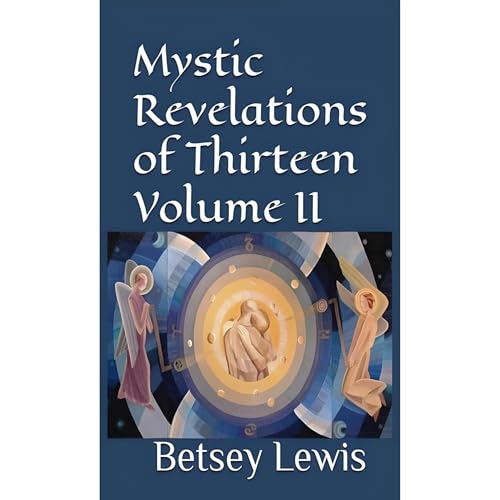 Mystic Revelations of Thirteen Volume II
