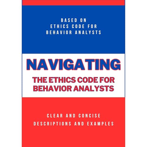 Navigating the BCBA Ethics Code for Behavior Analysts by Rachel White