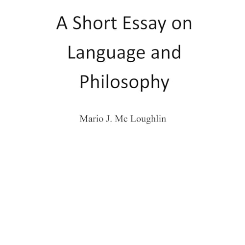 A Short Essay on Language and Philosophy by Mario J. Mc Loughlin