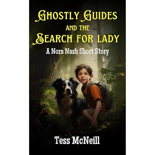 Ghostly Guides and The Search for Lady by Tess McNeill