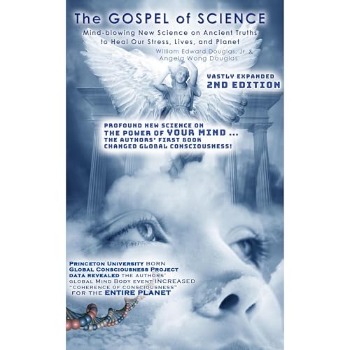NEW 2ND EDITION; The Gospel of Science: Mind-blowing New Science on Ancient Truths to Heal Our Stress, Lives, and Planet