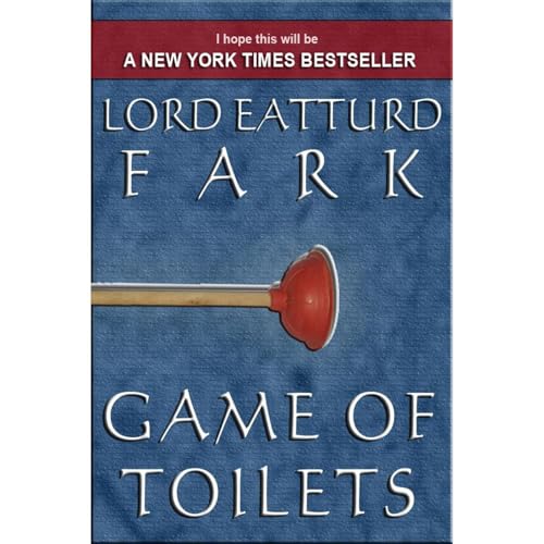 Game of Toilets - Thrones Gone Wild - Parody by Lord Eatturd Fark