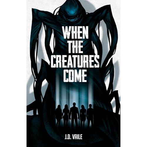 When The Creatures Come by J.D. Vaile