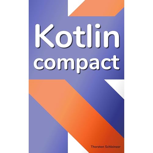 Kotlin Compact by Thorsten Schleinzer