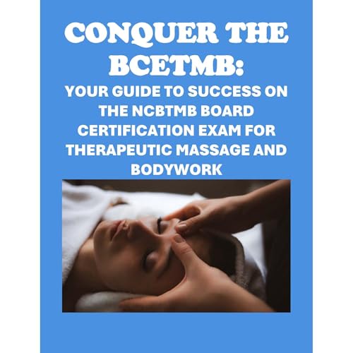 Conquer the BCETMB: Your Guide to Success on the NCBTMB Board Certification Exam for Therapeutic Massage and Bodywork by Philip Martin McCaulay