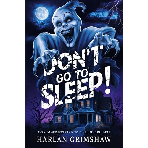 DON’T GO TO SLEEP! by Harlan Grimshaw