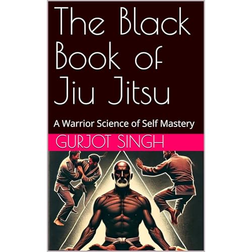 The Black Book of Jiu Jitsu by Gurjot Singh