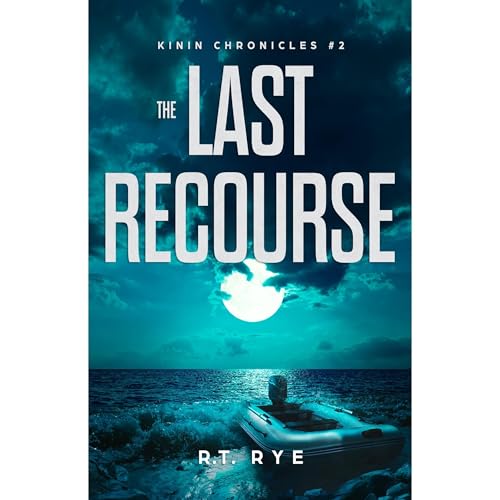 The Last Recourse by R. T. Rye