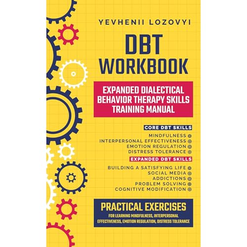 DBT Workbook: Expanded Dialectical Behavior Therapy Skills Training Manual